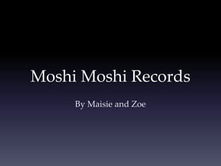 Moshi moshi Records | PPT