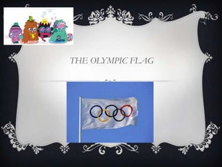 THE OLYMPIC FLAG
 