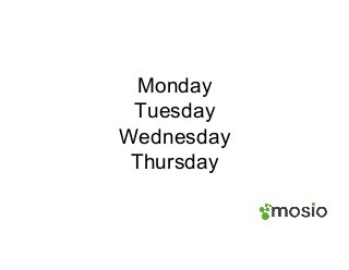 Monday
Tuesday
Wednesday
Thursday
 
