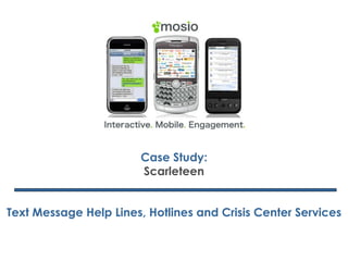 Case Study: Scarleteen Text Message Help Lines, Hotlines and Crisis Center Services 