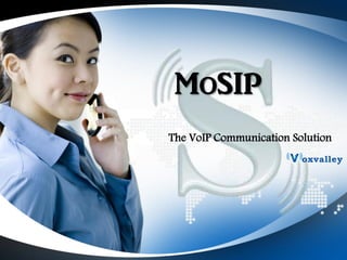 MoSIP
The VoIP Communication Solution

 