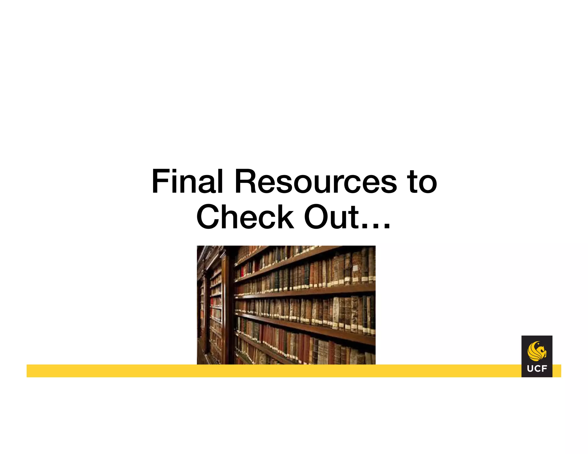 Final Resources to
Check Out…!
 