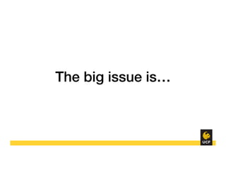 The big issue is…!
 