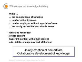Wiki-supported knowledge building <ul><li>Wikis ... </li></ul><ul><ul><li>... are compilations of websites </li></ul></ul>...