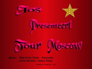 Jos Presenteert Moscow Tour Music:  Red Army Choir  Katyusha Anna German  Cztery Karty 