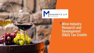 Wine Industry
Research and
Development
(R&D) Tax Credits
 
