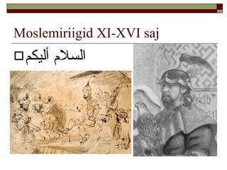Moslemiriigid XI-XVI saj ,[object Object]
