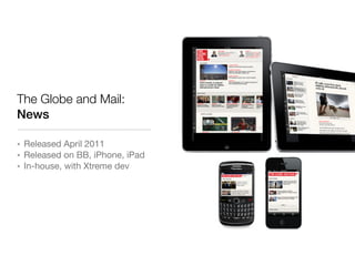 The Globe and Mail:
Royal Wedding

๏   Released April 2011
๏   Was going to be pay app
๏   Huge in Singapore
 