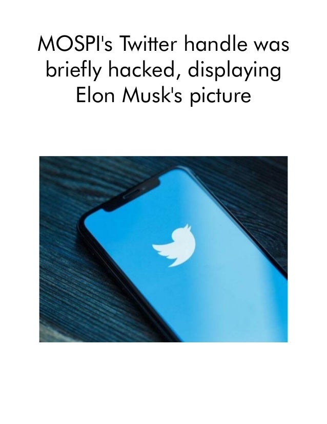 MOSPI's Twitter handle was
briefly hacked, displaying
Elon Musk's picture
 