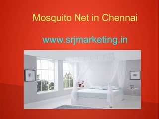 Mosquito Net in Chennai
www.srjmarketing.in
 