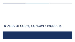 BRANDS OF GODREJ CONSUMER PRODUCTS

 