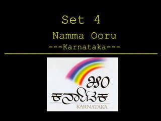 Set 4
      Namma Ooru
___________________
     ---Karnataka---
 