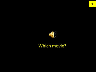 3




Which movie?
 
