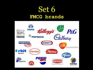 Set 6
FMCG brands
 