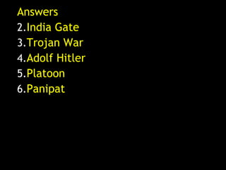 Answers India Gate Trojan War Adolf Hitler Platoon Panipat 
