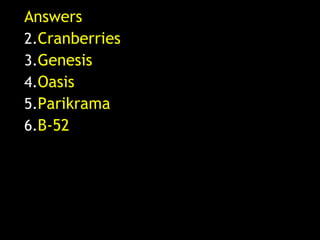 Answers Cranberries Genesis Oasis Parikrama B-52 