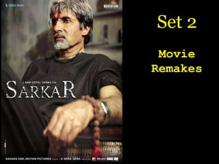 Set 2
 Movie
Remakes
 