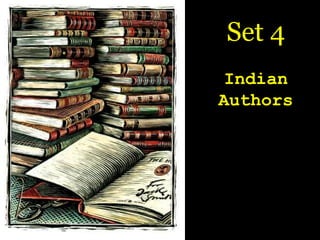 Set 4
 Indian
Authors
 