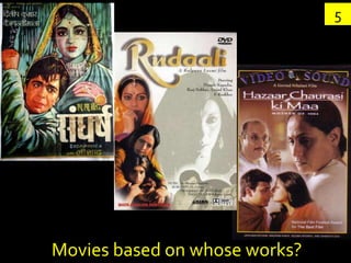 5




Movies based on whose works?
 