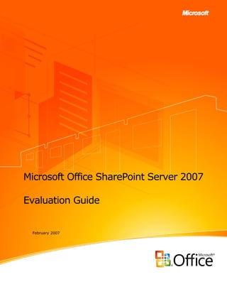 Microsoft Office SharePoint Server 2007

Evaluation Guide


 February 2007
 