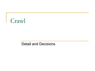 Crawl Detail and Decisions 