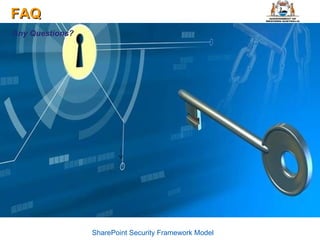FAQ SharePoint Security Framework Model Any Questions? 