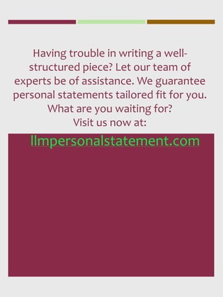 Having trouble in writing a well-
structured piece? Let our team of
experts be of assistance. We guarantee
personal statem...