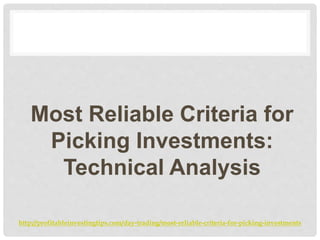http://profitableinvestingtips.com/day-trading/most-reliable-criteria-for-picking-investments
Most Reliable Criteria for
P...