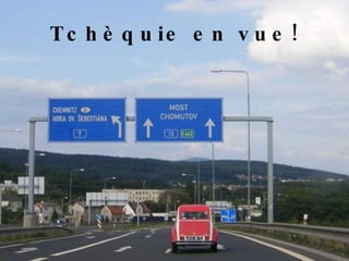 Tchèquie en vue! 