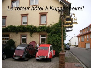 Le retour hôtel à Kuppenheim!! 