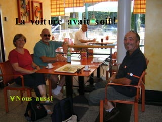 La voiture avait soif! Nous aussi  