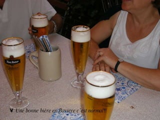 Une bonne bière en Bavière c’est normal !! 