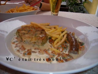 C’était très bon! 