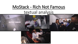 MoStack - Rich Not Famous
textual analysis
 