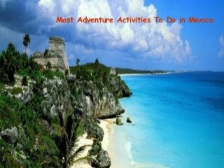Most Adventure Activities To Do in Mexico
 