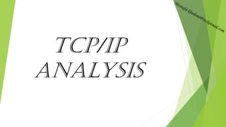 TCP/IP
Analysis
 