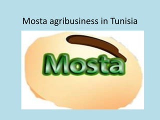 Mosta agribusiness in Tunisia
 
