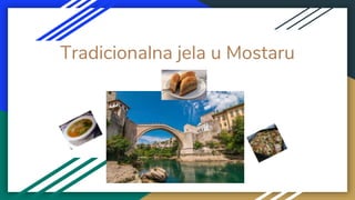 Tradicionalna jela u Mostaru
 