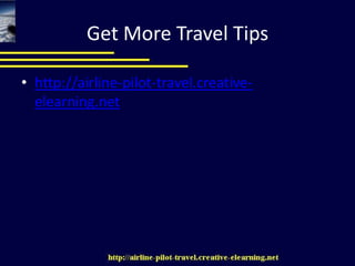 Get More Travel Tips http://airline-pilot-travel.creative-elearning.net