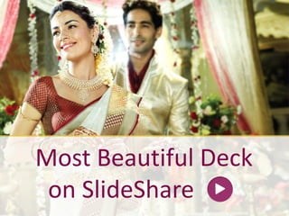 Most Beautiful Deck
on SlideShare

 
