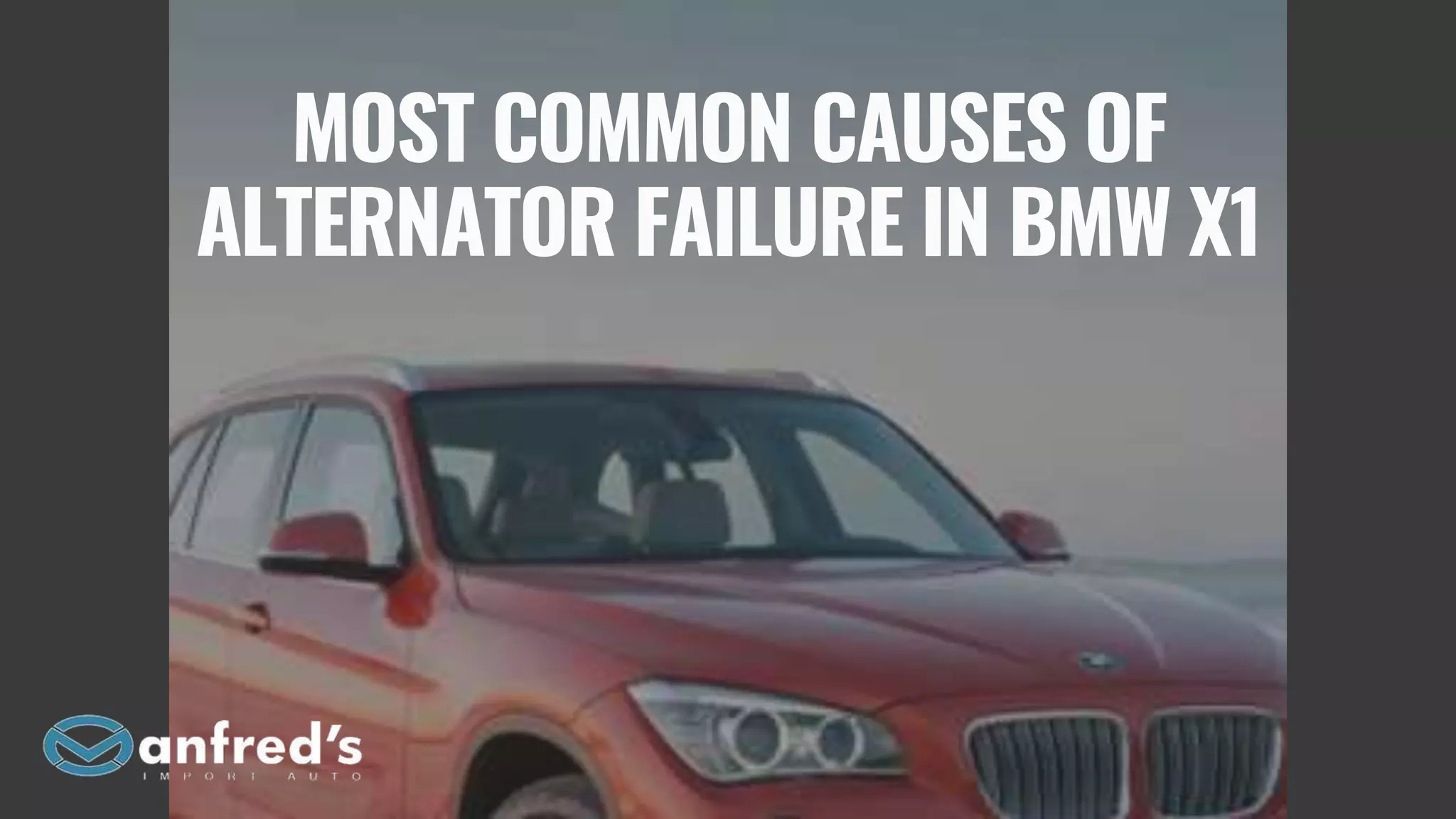 Most Common Causes of Alternator Failure in BMW X1 PPT