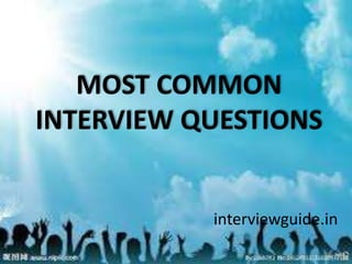 MOST COMMON
INTERVIEW QUESTIONS
interviewguide.in
 