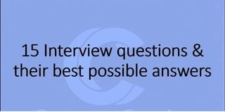 Most common interview questions and answers