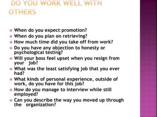 When do you expect promotion?
 When do you plan on retrieving?
 How much time did you take off from work?
 Do you hav...
