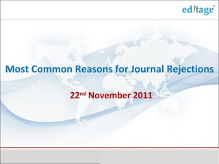 Most Common Reasons for Journal Rejections 22 nd  November 2011 