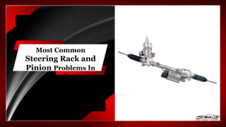 Most Common
Steering Rack and
Pinion Problems In
your Car
 