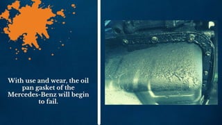 Most Common Symptoms of Mercedes Benz Cracked Oil Pan Gasket in