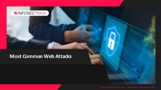 Most Common Web Attacks
www.infosectrain.com | sales@infosectrain.com
 