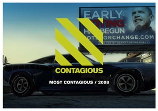 MOST CONTAGIOUS / 2008
 