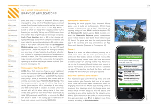 CONTAGIOUS most contagious / apps /                                                                                                                    p.19


                06 / MOST CONTAGIOUS /
                BRANDED APPLICATIONS

CHAPTERS        Last	 year	 only	 a	 couple	 of	 branded	 iPhone	 apps	           Barclaycard / Waterslide /
01 /
                managed	 to	 creep	 into	 the	 Most	 Contagious	 annual	          Becoming	 the	 most	 popular,	 free,	 branded	 iPhone	
REAL TIME       review.	Fast	forward	twelve	months	and	we	have	over	              game	 ever	 is	 quite	 an	 achievement.	 Who’d	 have	
                100,000	 apps	 to	 choose	 from	 on	 the	 App Store,	 a	          thought	it	would	come	from	a	bank?	Continuing	the	
02 /
MOVEMENTS       bunch	of	which	are	handy	little	widgets	created	by	the	           slippery	slidey	fun	from	BBH London’s	wonderful	TV	
                brands	you	use	daily.	The	big	one	of	2009	came	from	              ad,	 Barclaycard’s	 digital	 agency	 Dare,	 London	 cre-
03 /
TECHNOLOGY      the	world’s	third	largest	food	and	beverage	company,	             ated	 the	 Waterslide Extreme	 game,	 downloaded	
                Kraft.	iFood	Assistant	shot	to	#2	in	the	Lifestyle	cat-           seven	million	times	to	date	(with	three	million	in	just	
04 /
INTEGRATED
                egory	of	the	app	store,	which	is	impressive	before	you	           12	days!).	The	game	was	also	the	most	popular	free	
                even	take	into	account	people	paying	99	cents	a	pop.	             app	 in	 57	 countries	 and	 was	 promoted	 as	 an	 App	
05 /            Back	in	April	when	it	was	featured	in	the	Contagious
ONLINE                                                                            Store	staff	favourite.	Featured	in	Contagious	20.
                Mobile Apps	report	it	was	still	in	the	top	100	paid	
06 /            applications	-	proof	that	people	are	willing	to	tolerate	         Zipcar /
APPS
                and	even	pay	for	apps	featuring	brands	and	advertis-              Zipcar	 is	 a	 smart	 car	 share	 scheme	 popping	 up	 in	
07 /            ing,	so	long	as	something	relevant	and	worthwhile	is	             most	 major	 cities.	 Like	 its	 rivals,	 you	 book	 your	 car	
GAMING
                offered	in	return.	The	iFood	Assistant	proved	surpris-            online	and	then	locate,	unlock	and	drive	it	away.	But	
08 /            ingly	popular	amongst	the	young	male	demographic,	                the	ingenious	app	means	users	can	now	see	where	
ENTERTAIN       opening	up	a	whole	new	target	market	for	Kraft.	Fea-              available	cars	are	on	a	handy	mobile	map.	Reserve	a	
09 /            tured	in	Contagious	19.                                           car	on	the	fly,	browse	different	models,	and	extend	or	
CROWD                                                                             cancel	reservations.	Can’t	find	the	car	in	a	crowded	
                Volkswagen / Real Racing GTi /
10 /                                                                              car	park?	The	app	lets	you	honk	the	horn,	and	even	
CONTENT         AKQA	 New	 York	 stuck	 two	 fingers	 up	 at	 traditional	        unlocks	the	doors	after	you	scan	your	zipcard.	
 	              media	and	launched	the	new	VW Golf GTi	with	a	neat	
11 /
VIRAL           car	racing	game	on	the	iPhone	-	and	ONLY	that.	Rather	            Pizza Hut / Dominos GPS Tracker /
                than	going	it	alone,	a	partnership	was	formed	with	an	            Two	impressive	apps	came	from	big	rivals,	and	both	
12 /
                existing	successful	app,	Firemints Real Racing.	This	             made	 ordering	 your	 favourite	 fast	 food	 a	 fun	 experi-
MONEY
                had	 long	 hovered	 in	 the	 top	 10	 of	 the	 App	 Store’s	      ence.	Pizza Hut	through	IMC2	Dallas	went	down	the	
13 /            racing	 game	 section	 with	 a	 consistent	 4	 star	 rating,	
DESIGN
                                                                                  engaging	route	with	an	iPhone	app	allowing	users	to	
                and	VW	worked	with	its	creators	to	create	a	lite,	free	           drag	and	drop	toppings,	pinch	to	change	pizza	size,	
14 /            version	 with	 all	 the	 action	 taking	 place	 in	 their	 new	   shake	 virtual	 chicken	 wings	 to	 mix	 the	 sauce,	 and	
PLACES
                model.	The	game	has	seen	three	million	downloads	to	              even	play	a	game	while	waiting	for	the	pizza	to	arrive.	
                date.	VW	previously	spent	$60m	to	promote	the	Mk5




                                                                                                                                                    ZIPCAR /
15 /                                                                              With	a	20%	discount	on	the	order,	it’s	not	surprising	
OUTDOORS        GTi back	 in	 2006	 –	 the	 racing	 app	 is	 estimated	 to	       this	 app	 generated	 over	 $1m in sales	 in	 just	 three	
16 /            have	cost	a	more	crunch-friendly	$500,000.	                       months,	according	to	MobileMarketer.
VIRTUE
 